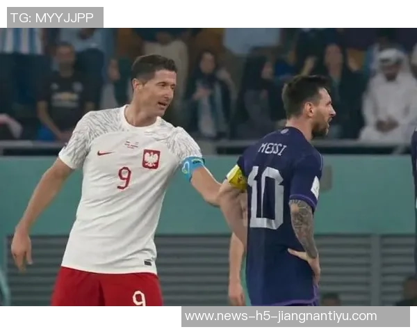 莱万解释希望梅西言论真实有效强调言语应有意义 莱万解释希望梅西言论真实有效强调言语应有意义